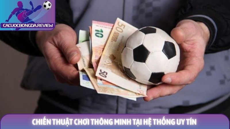 Kèo xiên bóng đá - Giải pháp tăng tỷ lệ thưởng từ chuyên gia 2 Chiến thuật chơi thông minh tại hệ thống uy tín