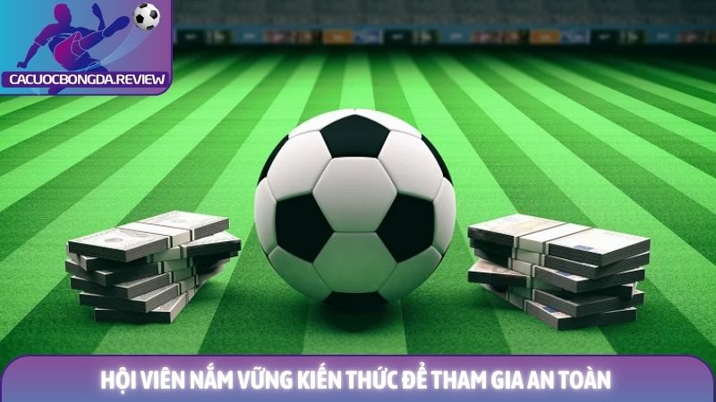 Những thuật ngữ cần biết trong cá độ bóng đá cho tân thủ 2 Hội viên nắm vững kiến thức để tham gia an toàn