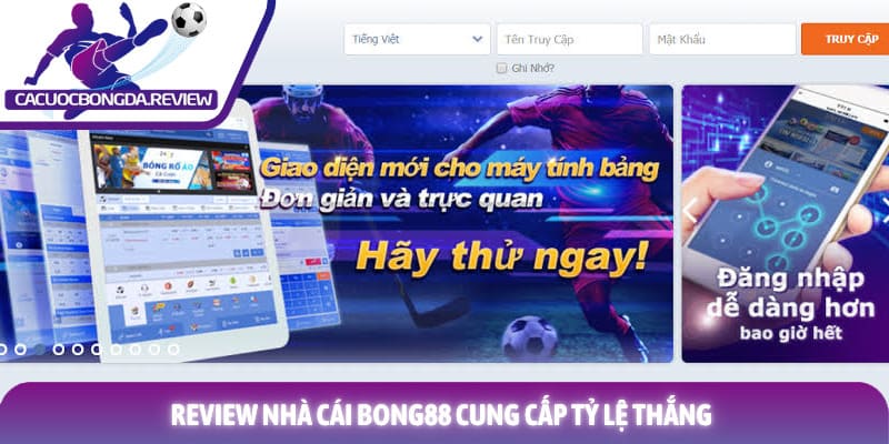 Review nhà cái BONG88 đánh giá chi tiết uy tín năm 2026 4 Review nhà cái BONG88 cung cấp tỷ lệ thắng